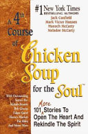 A 4th course of chicken soup for the soul : 101 more stories to open the heart and rekindle the spirit