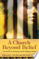 A church beyond belief : the search for belonging and the religious future