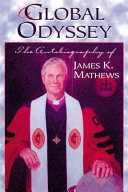 A global odyssey : the autobiography of James K. Mathews.