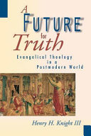 A future for truth : evangelical theology in a postmodern world