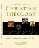 A journey through Christian theology : with texts from the first to the twenty-first century