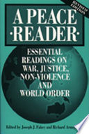 A Peace reader : essential readings on war, justice, non-violence, and world order