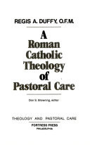 A Roman Catholic theology of pastoral care