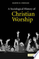 A sociological history of Christian worship