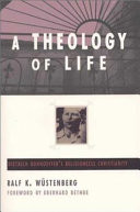A theology of life : Dietrich Bonhoefferʾs religionless Christianity