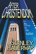 After Christendom? : how the church is to behave if freedom, justice, and a Christian nation are bad ideas