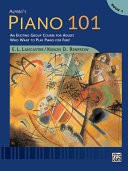 Alfred's piano 101 : an exciting group course for adults who want to play piano for fun