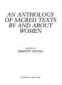 An Anthology of sacred texts by and about women
