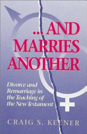 And marries another : divorce and remarriage in the teaching of the New Testament