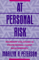 At personal risk : boundary violations in professional-client relationships