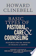 Basic types of pastoral care & counseling : resources for the ministry of healing and growth