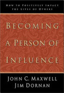 Becoming a person of influence how to positively impact the lives of others