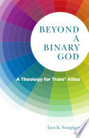 Beyond a binary God : a theology for trans* allies