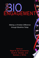 BioEngagement : making a Christian difference through bioethics today