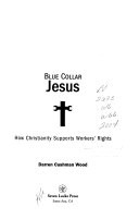 Blue collar Jesus : how Christianity supports workers' rights