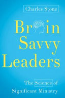 Brain-savvy leaders : the science of significant ministry