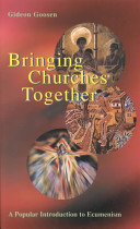 Bringing churches together : a popular introduction to ecumenism