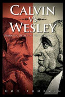 Calvin vs. Wesley : bringing belief in line with practice