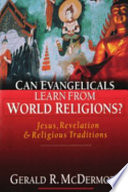 Can evangelicals learn from world religions? : Jesus, Revelation & religious traditions