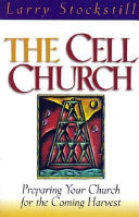 Cell church : preparing your church for the coming harvest