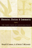 Character, choices & community : the three faces of Christian ethics