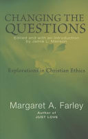 Changing the questions : explorations in Christian ethics