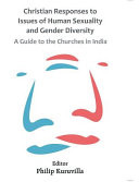 Christian responses to issues of human sexuality and gender diversity : a guide to the Churches in India