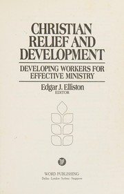Christian relief and development : developing workers for effective ministry