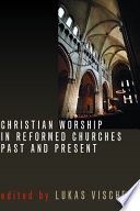 Christian worship in Reformed Churches past and present