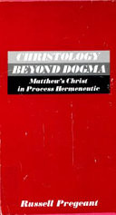 Christology beyond dogma : Matthew's Christ in process hermeneutic