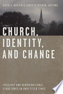 Church, identity, and change : theology and denominational structures in unsettled times