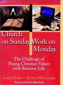 Church on Sunday, work on Monday : the challenge of fusing Christian values with business life