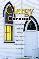 Clergy burnout : recovering from the 70-hour work week-- and other self-defeating practices