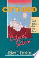City of God, city of Satan : a biblical theology of the urban church