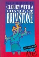 Cloudy with a chance of brimstone