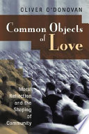 Common objects of love : moral reflection and the shaping of community : the 2001 Stob lectures