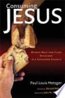 Consuming Jesus : beyond race and class divisions in a consumer church