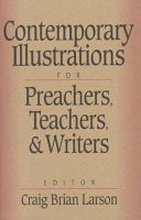 Contemporary illustrations for preachers, teachers, and writers