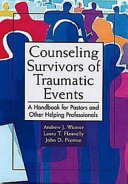 Counseling survivors of traumatic events : a handbook for pastors and other helping professionals