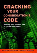 Cracking your congregation's code : mapping your spiritual DNA to create your future