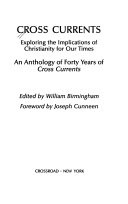 Cross currents : exploring the implications of Christianity for our times : an anthology of forty years of Cross currents
