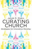 Curating church : strategies for innovative worship