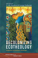Decolonizing ecotheology : indigenous and subaltern challenges
