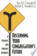 Discerning your congregation's future : a strategic and spiritual approach