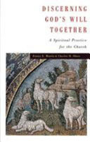 Discerning God's will together : a spiritual practice for the church