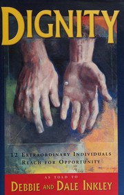Dignity : 12 extraordinary individuals reach for opportunity