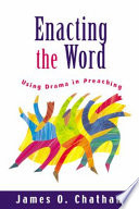 Enacting the word : using drama in preaching