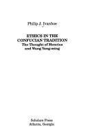 Ethics in the Confucian tradition : the thought of Mencius and Wang Yang-ming