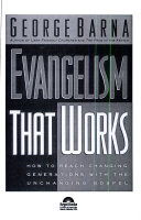 Evangelism that works : how to reach changing generations with the unchanging gospel
