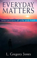 Everyday matters : intersections of life and faith